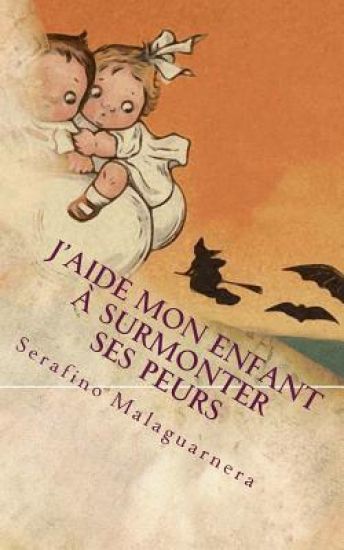 J'aide mon enfant à surmonter ses peurs