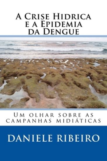A Crise Hídrica e a Epidemia da Dengue: Um olhar sobre as campanhas midiáticas