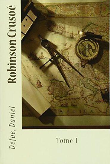 Robinson Crusoé: Tome I