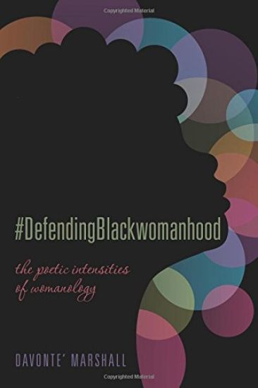 #DefendingBlackwomanhood: the poetic intensities of womanology