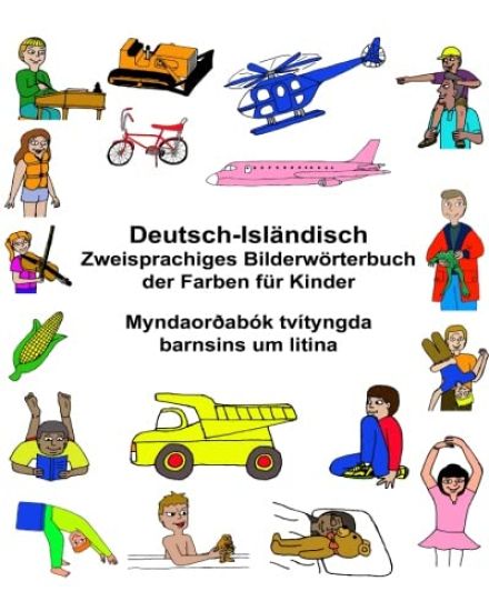 Deutsch-Isländisch Zweisprachiges Bilderwörterbuch der Farben für Kinder Myndaorðabók tvítyngda barnsins um litina