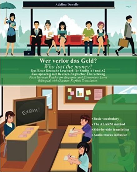 Wer verlor das Geld? Who lost the money?: Das Erste Deutsche Lesebuch für Stufen A1 und A2 Zweisprachig mit Deutsch-Englischer Übersetzung First Germa