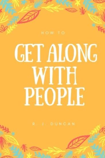 How To Get Along With People - A joke book - Prank gift - Joke Gift - Achieve Your Goals And Better Yourself (How To Succeed In Life 2): How To Get Al