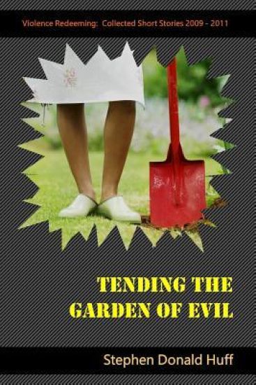 Tending the Garden of Evil