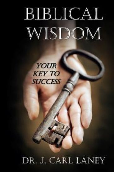 Biblical Wisdom: Your Key To Success