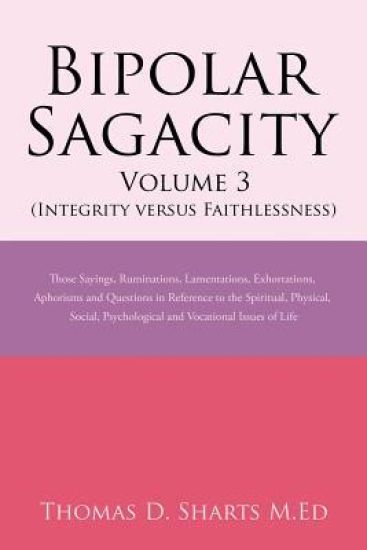 Bipolar Sagacity Volume 3 (Integrity Versus Faithlessness)