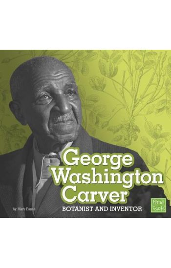 George Washington Carver: Botanist and Inventor