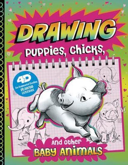 Drawing Puppies, Chicks, and Other Baby Animals: 4D an Augmented Reading Drawing Experience
