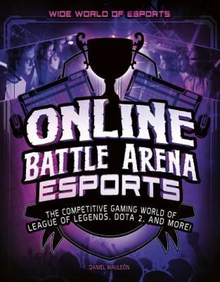 Online Battle Arena Esports: The Competitive Gaming World of League of Legends, Dota 2, and More!