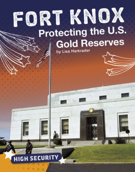 Fort Knox: Protecting the U.S. Gold Reserves