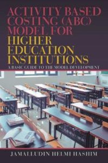 Activity Based Costing (Abc) Model for Higher Education Institutions