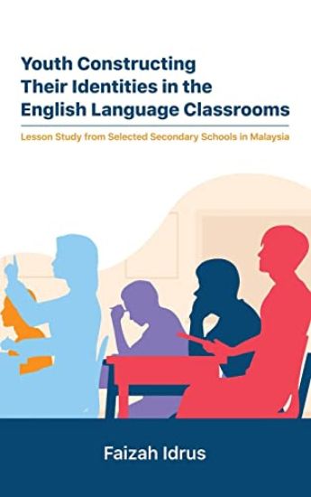 Youth Constructing Their Identities in the English Language Classrooms. Lesson Studies from Selected Secondary Schools in Malaysia