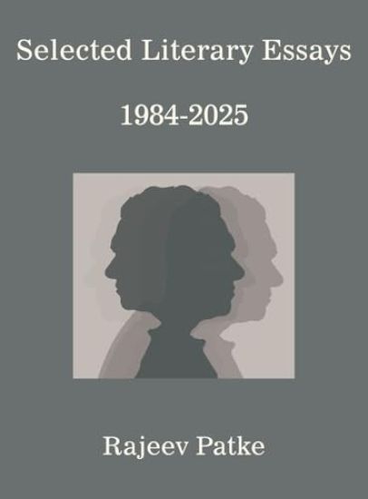 Selected Literary Essays 1984-2025