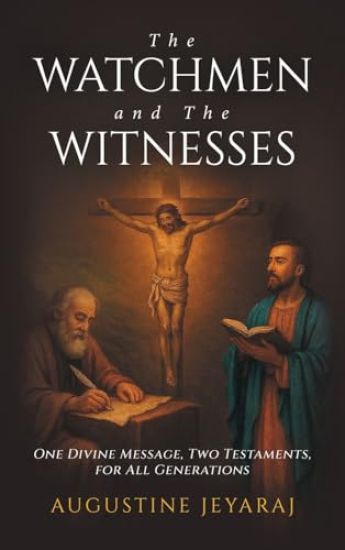 The Watchmen and The Witnesses: One Divine Message, Two Testaments, for All Generations