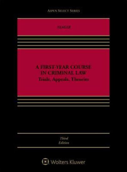 A First-Year Course in Criminal Law: Trials, Appeals, Theories