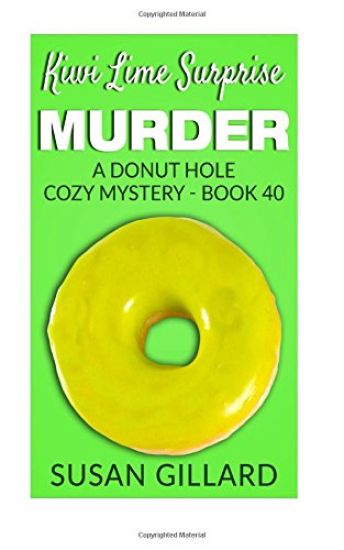Kiwi Lime Surprise Murder: A Donut Hole Cozy Mystery - Book 40