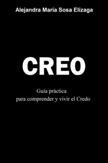 Creo: Guía práctica para comprender y vivir el Credo