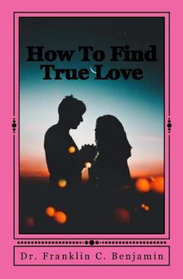 How To Find True Love: Finding true love in a relationship