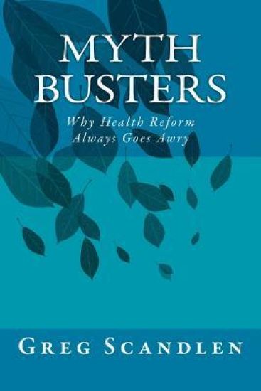 Myth Busters: Why Health Reform Always Goes Awry