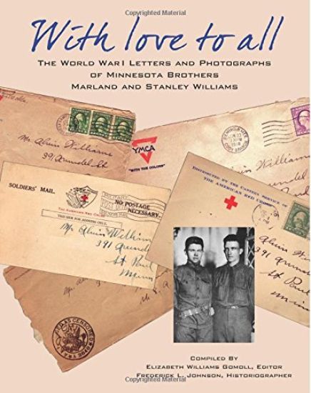 With Love To All: The World War I letters and Photographs of Minnesota Brothers Marland and Stanley Williams
