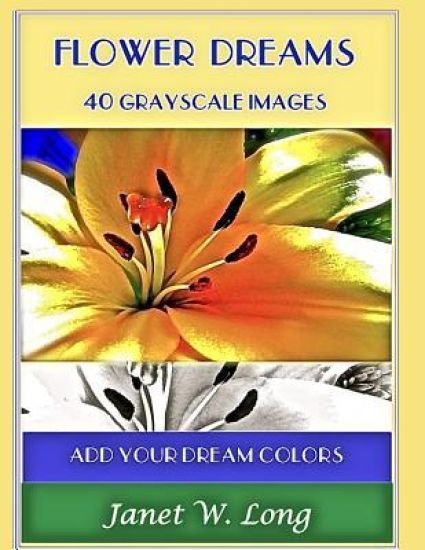 Flower Dreams: 42 Grayscale Images to Color