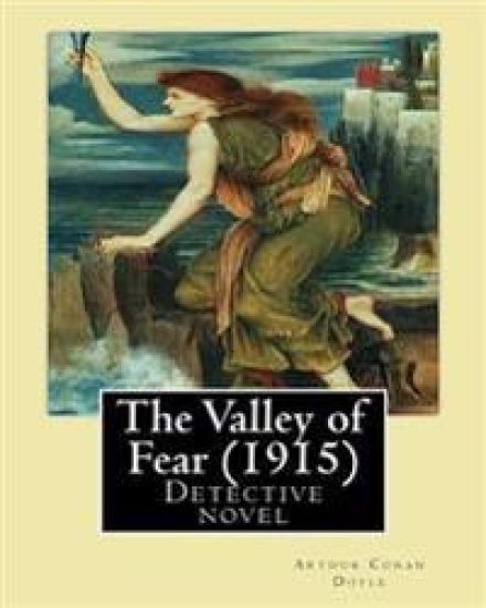The Valley of Fear (1915) by: Arthur Conan Doyle: Detective Novel, Series Sherlock Holmes