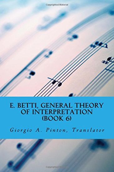 E. Betti, General Theory of Interpretation: Chapter 7: Interpretation of Drama & Music