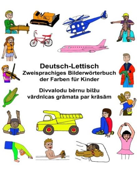 Deutsch-Lettisch Zweisprachiges Bilderwörterbuch der Farben für Kinder