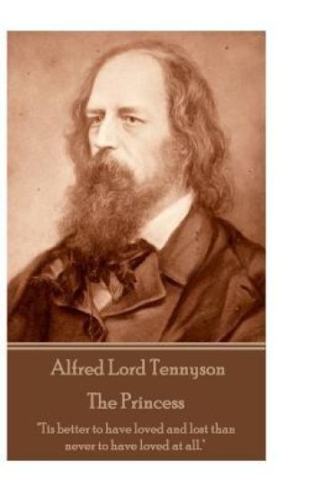 Alfred Lord Tennyson - The Princess: "Theirs not to reason why, theirs but to do and die."
