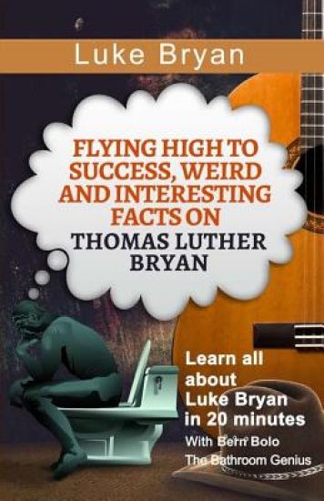 Luke Bryan: Flying High to Success, Weird and Interesting Facts on Thomas Luther Bryan!