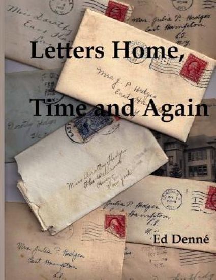 Letters Home, Time and Again: The Coming of Age of a Modern Woman a Century Ago - Dorothy Hedges Original Letters