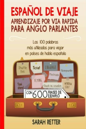 Espanol De Viaje: Aprendizaje por Via Rapida para Anglo Parlantes: Las 100 palabras más utilizadas para viajar en países de habla españo