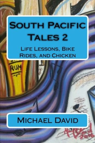 South Pacific Tales 2: Life Lessons, Bike Rides, and Chicken