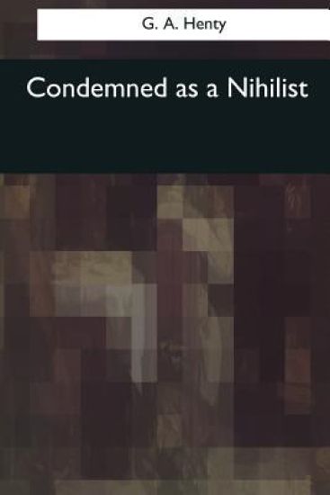 Condemned as a Nihilist