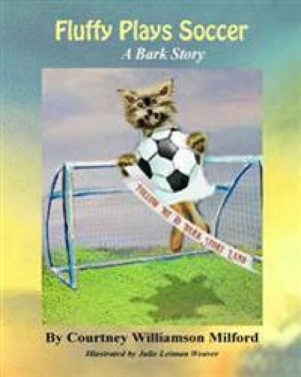 Fluffy Plays Soccer: A Bark Story