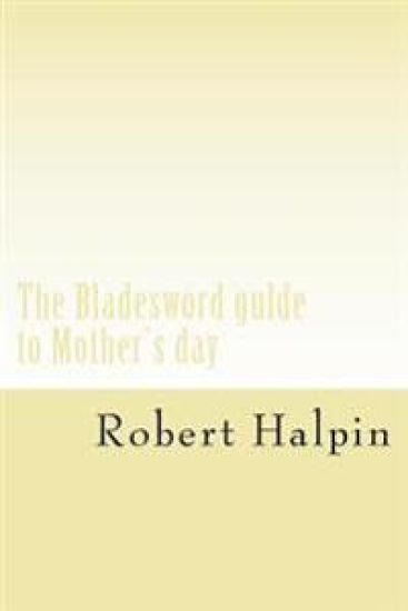 The Bladesword gulde to Mother's day