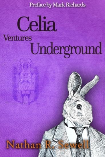 Celia Ventures Underground: Alice's Adventures from Back to Front