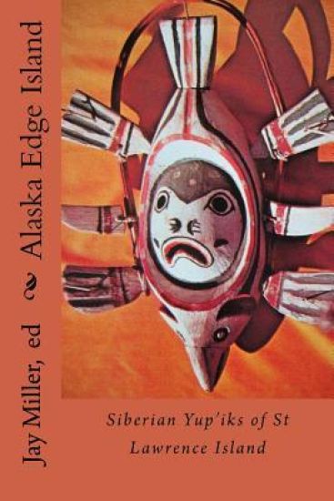 Alaska Edge Island: Yupiks of St Lawrence Island and Siberia