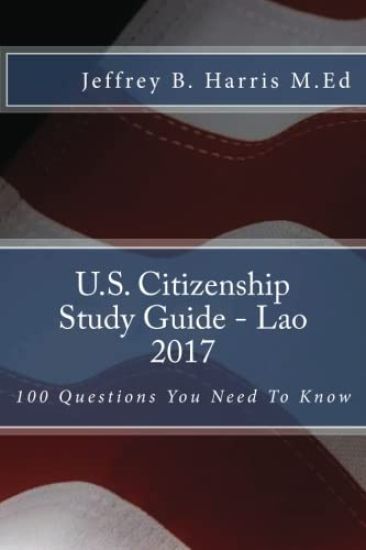 U.S. Citizenship Study Guide - Lao: 100 Questions You Need To Know
