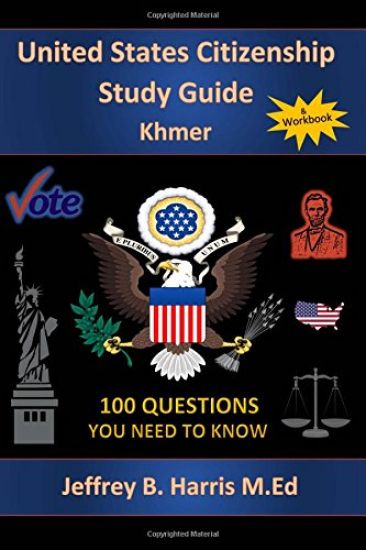 U.S. Citizenship Study Guide Khmer: 100 Questions You Need To Know