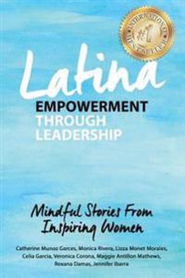 Latina Empowerment Through Leadership: Mindful Stories From Inspiring Women