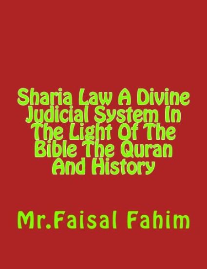 Sharia Law A Divine Judicial System In The Light Of The Bible The Quran And History