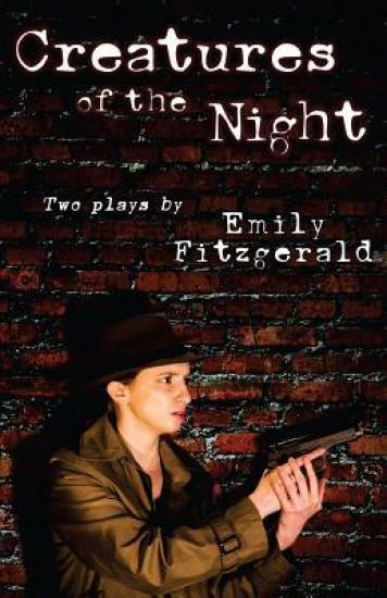 Creatures of the Night: a play, by Emily Fitzgerald