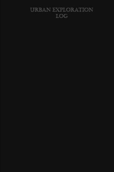 Urban Exploration Log: Black