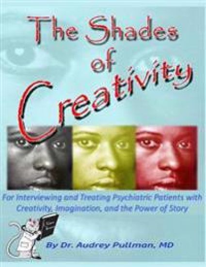 The Shades of Creativity: For Interviewing and Creatively Treating Psychiatric Patients