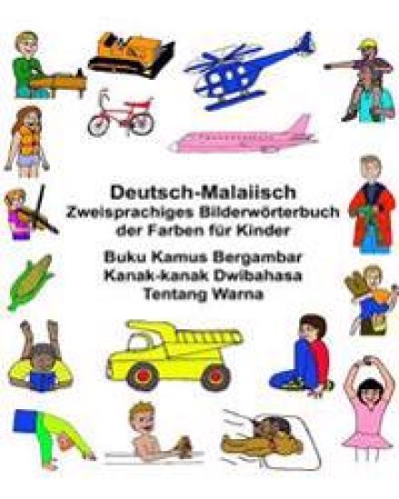 Deutsch-Malaiisch Zweisprachiges Bilderwörterbuch der Farben für Kinder Buku Kamus Bergambar Kanak-kanak Dwibahasa Tentang Warna