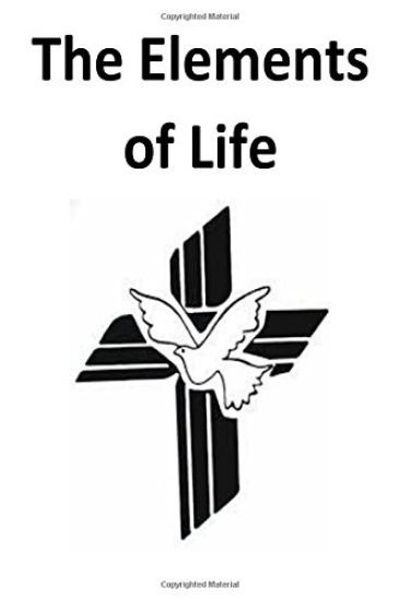 "The Elements of Life" A study guide.: The Basic beginning of understanding with the Elements of Life.