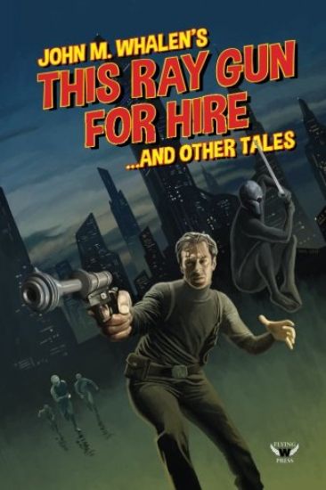 This Ray Gun for Hire . . . and Other Tales