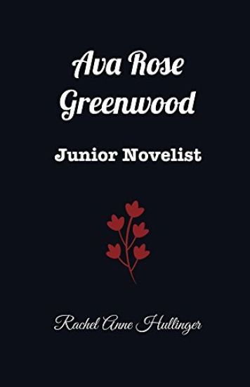 Ava Rose Greenwood: Junior Novelist