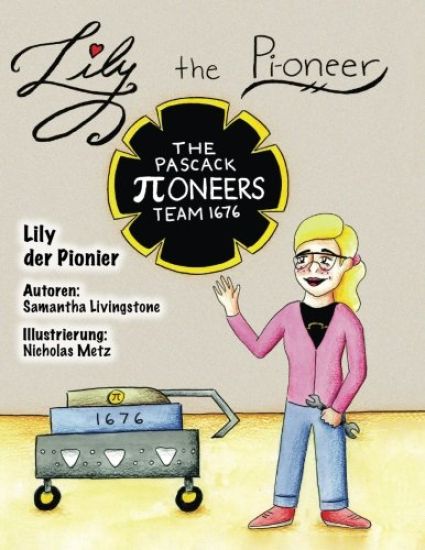 Lily the Pi-oneer - German: The book was written by FIRST Team 1676, The Pascack Pi-oneers to inspire children to love science, technology, engine